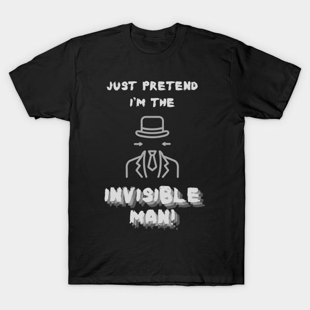 Pretend I'm the Invisible Man Easy Halloween Costume T-Shirt by Smagnaferous